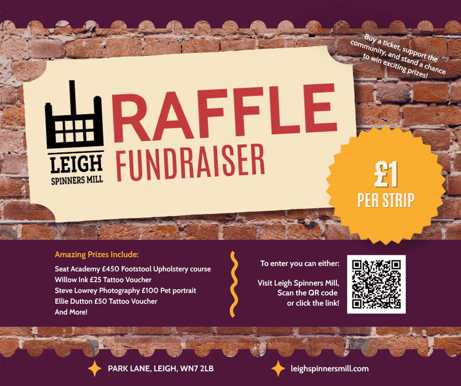 Leigh Spinners Mill raffle fundraiser poster promoting £1 raffle strips, with prizes including a £450 Seat Academy footstool upholstery course, tattoo vouchers and a pet portrait. Tickets can be purchased at Leigh Spinners Mill or via the QR code.